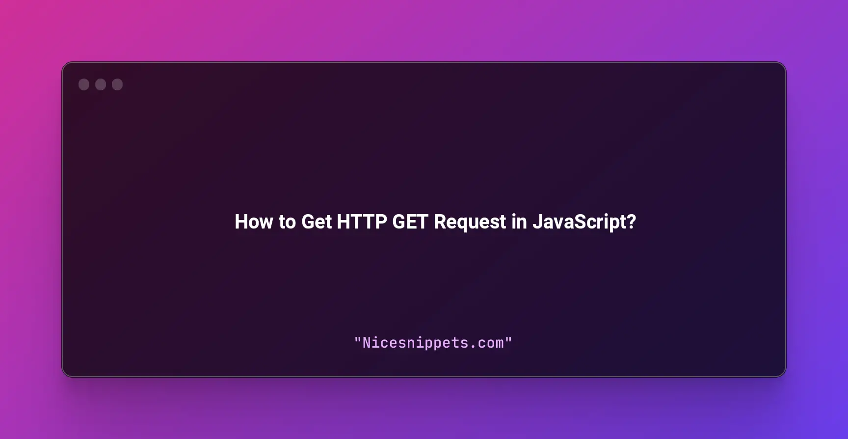How to Get HTTP GET Request in JavaScript?